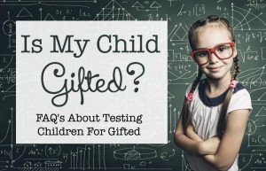 Is My Child Gifted FAQ's about testing children for gifted MommyMafia.com