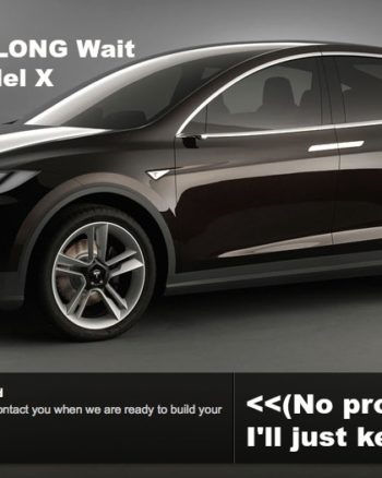 Seriously, Tesla? When Will I Get My Tesla X? The Long, Long, LONG Wait.